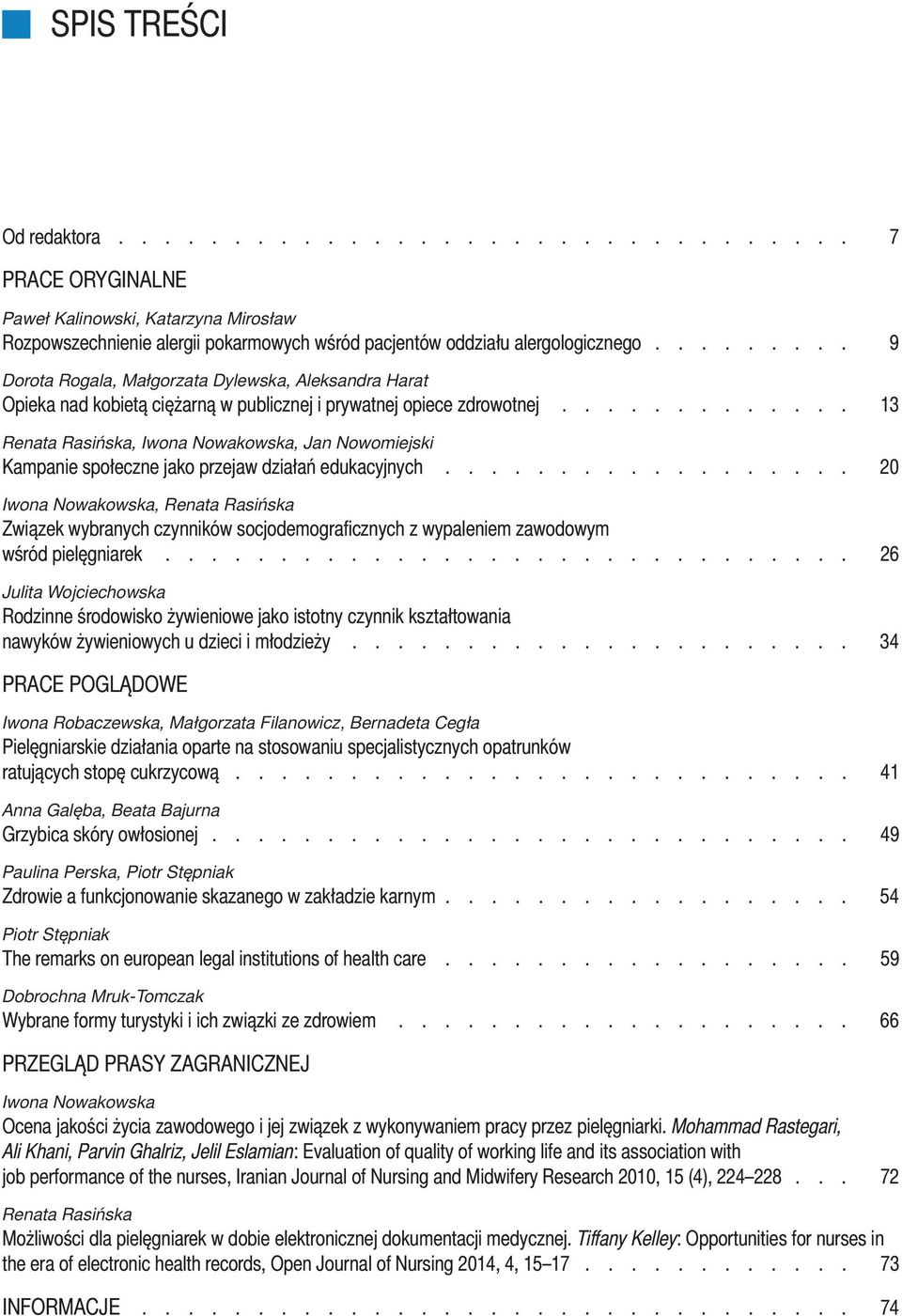 ............ 13 Renata Rasińska, Iwona Nowakowska, Jan Nowomiejski Kampanie społeczne jako przejaw działań edukacyjnych.