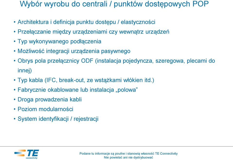 pola przełącznicy ODF (instalacja pojedyncza, szeregowa, plecami do innej) Typ kabla (IFC, break-out, ze wstążkami włókien