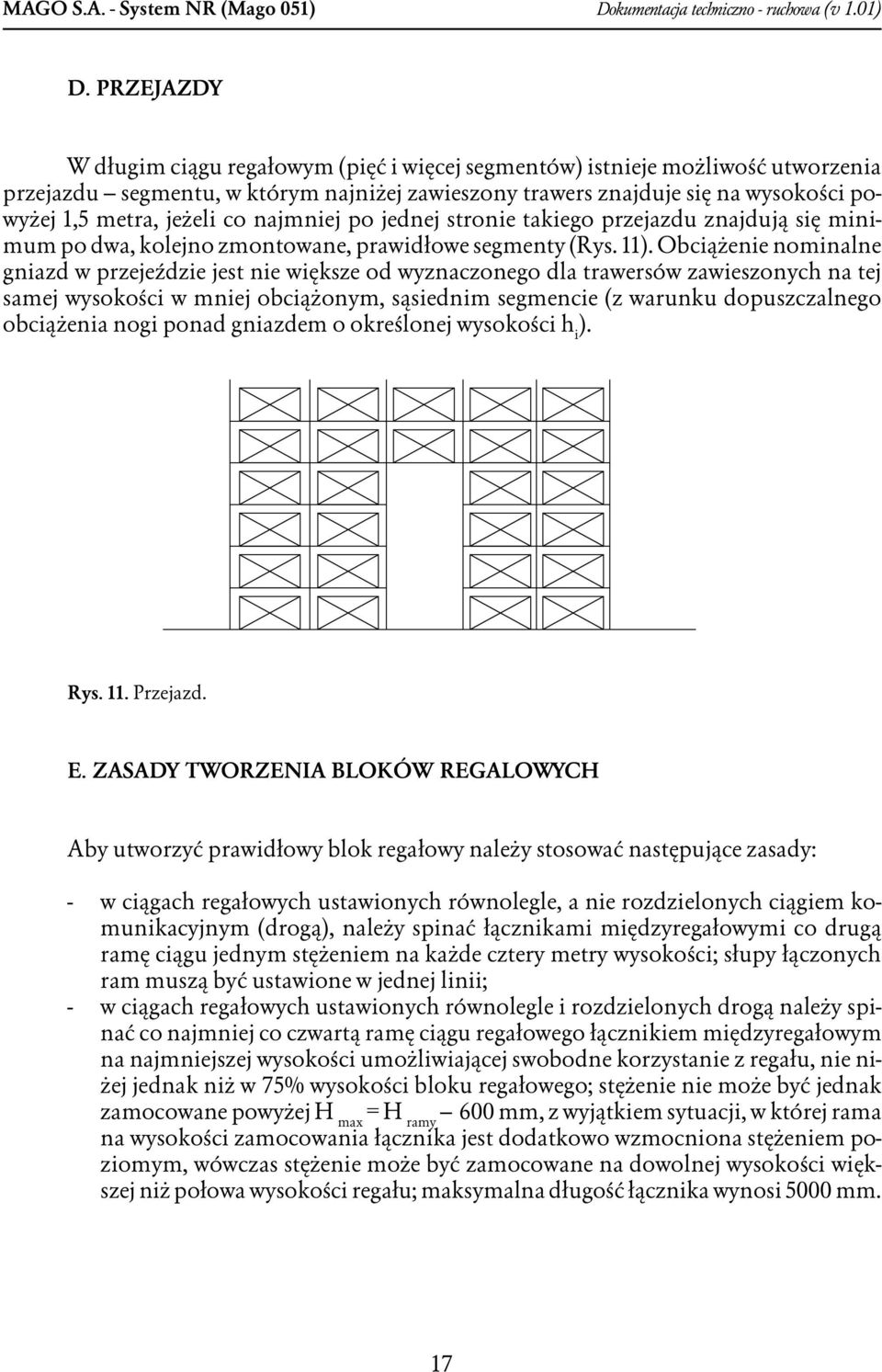 co najmniej po jednej stronie takiego przejazdu znajdują się minimum po dwa, kolejno zmontowane, prawidłowe segmenty (Rys. 11).