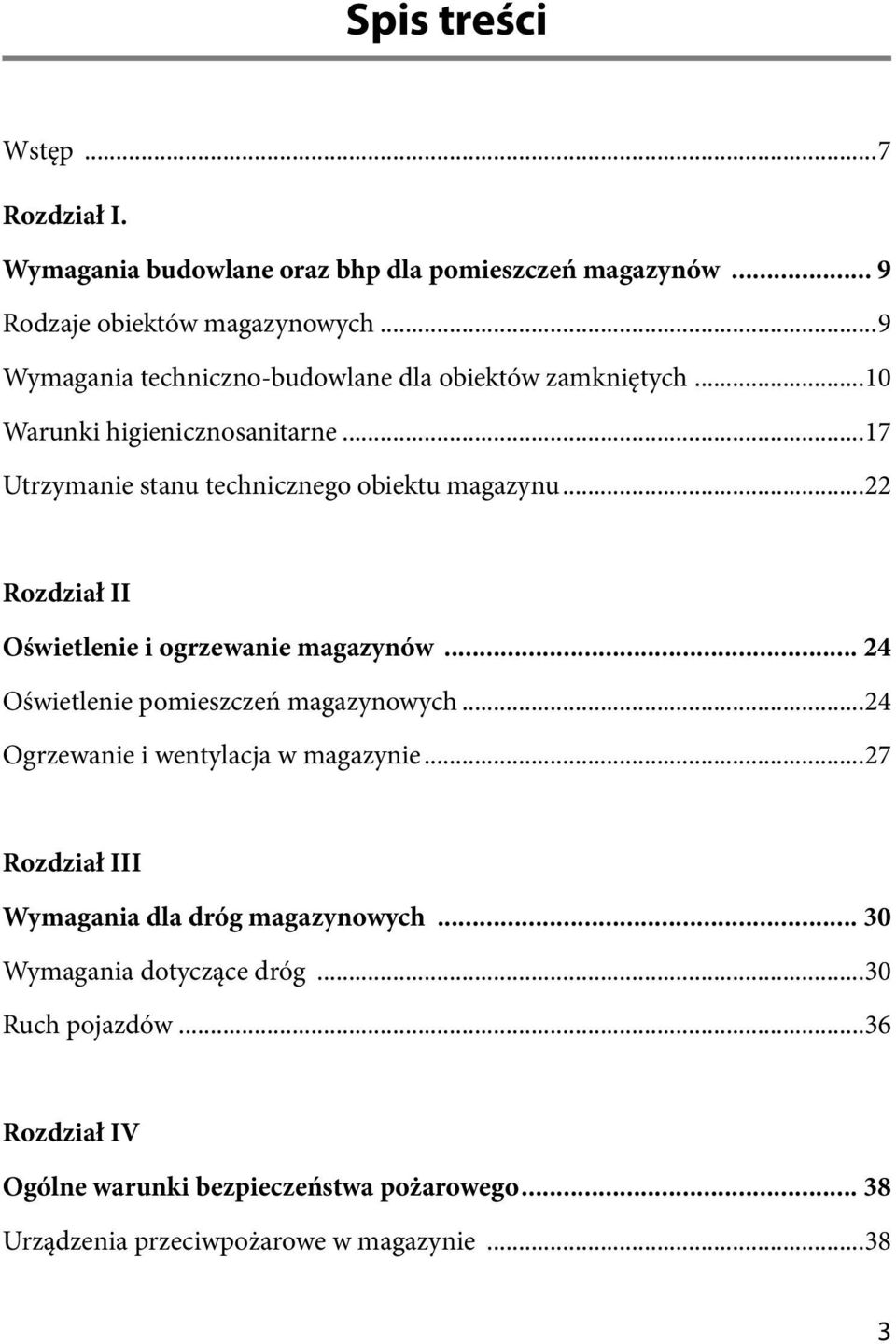 ..22 Rozdział II Oświetlenie i ogrzewanie magazynów... 24 Oświetlenie pomieszczeń magazynowych...24 Ogrzewanie i wentylacja w magazynie.