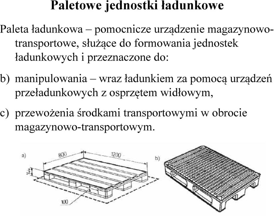 przeznaczone do: b) manipulowania wraz ładunkiem za pomocą urządzeń