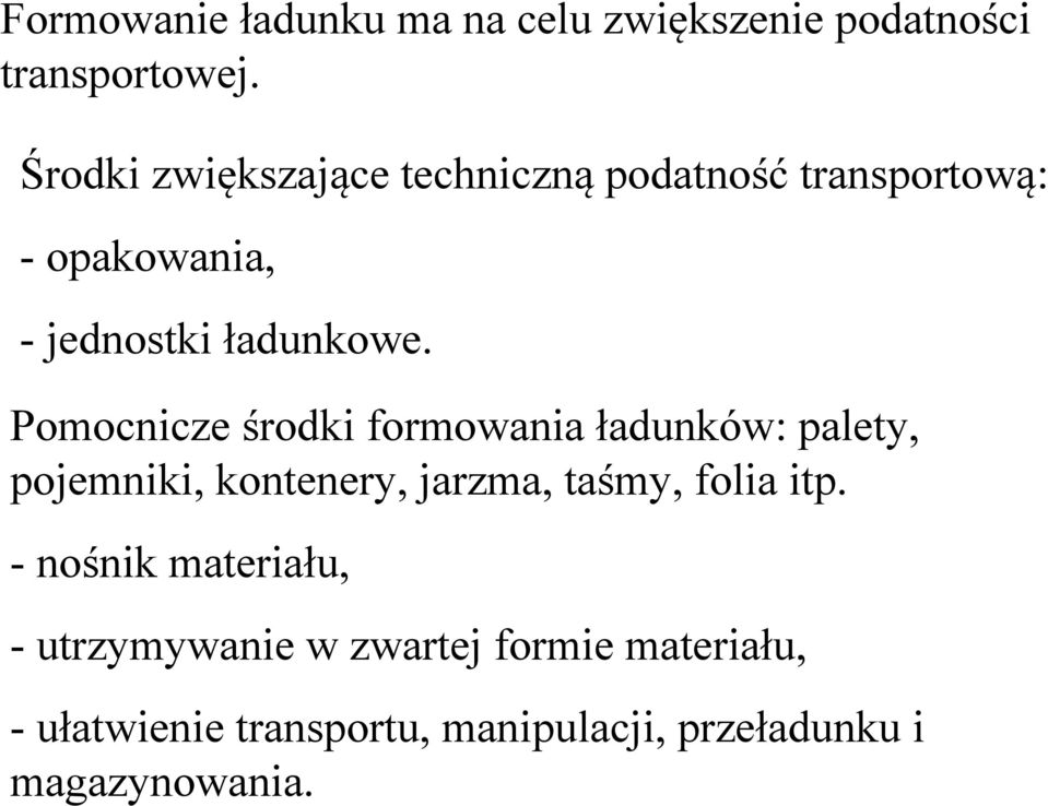 Pomocnicze środki formowania ładunków: palety, pojemniki, kontenery, jarzma, taśmy, folia itp.