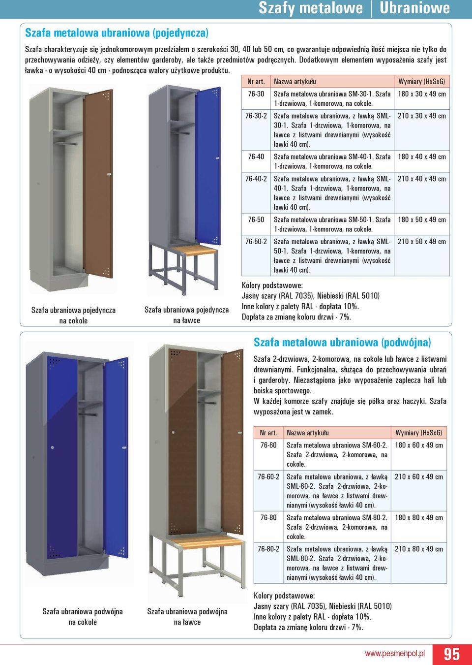 Szafa ubraniowa pojedyncza na cokole Szafa ubraniowa pojedyncza na ławce Szafy metalowe Ubraniowe 76-30 Szafa metalowa ubraniowa SM-30-1. Szafa 1-drzwiowa, 1-komorowa, na cokole.