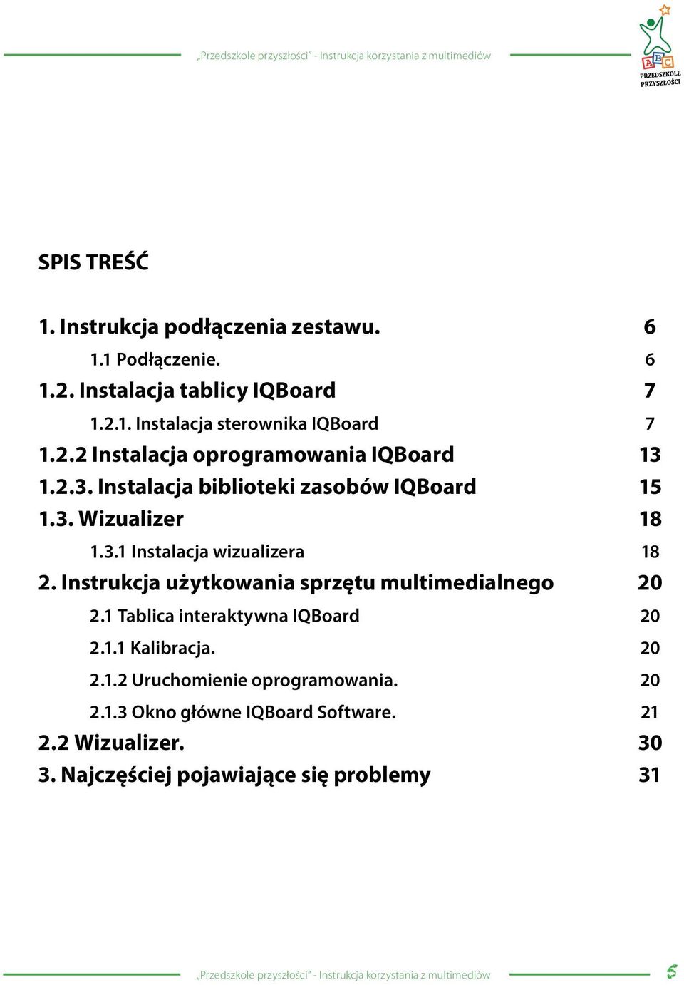 Instrukcja użytkowania sprzętu multimedialnego 20 2.1 Tablica interaktywna IQBoard 20 2.1.1 Kalibracja. 20 2.1.2 Uruchomienie oprogramowania.