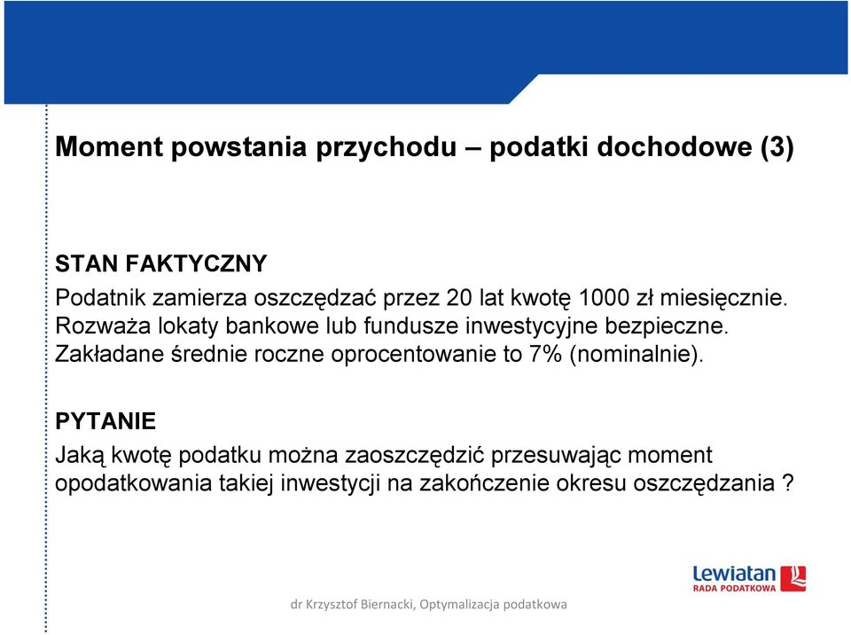 Rozważa lokaty bankowe lub fundusze inwestycyjne bezpieczne.