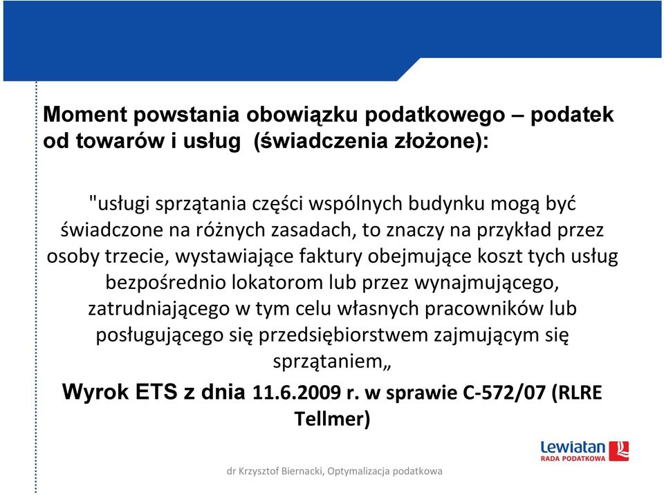 obejmujące koszt tych usług bezpośrednio lokatorom lub przez wynajmującego, zatrudniającego w tym celu własnych