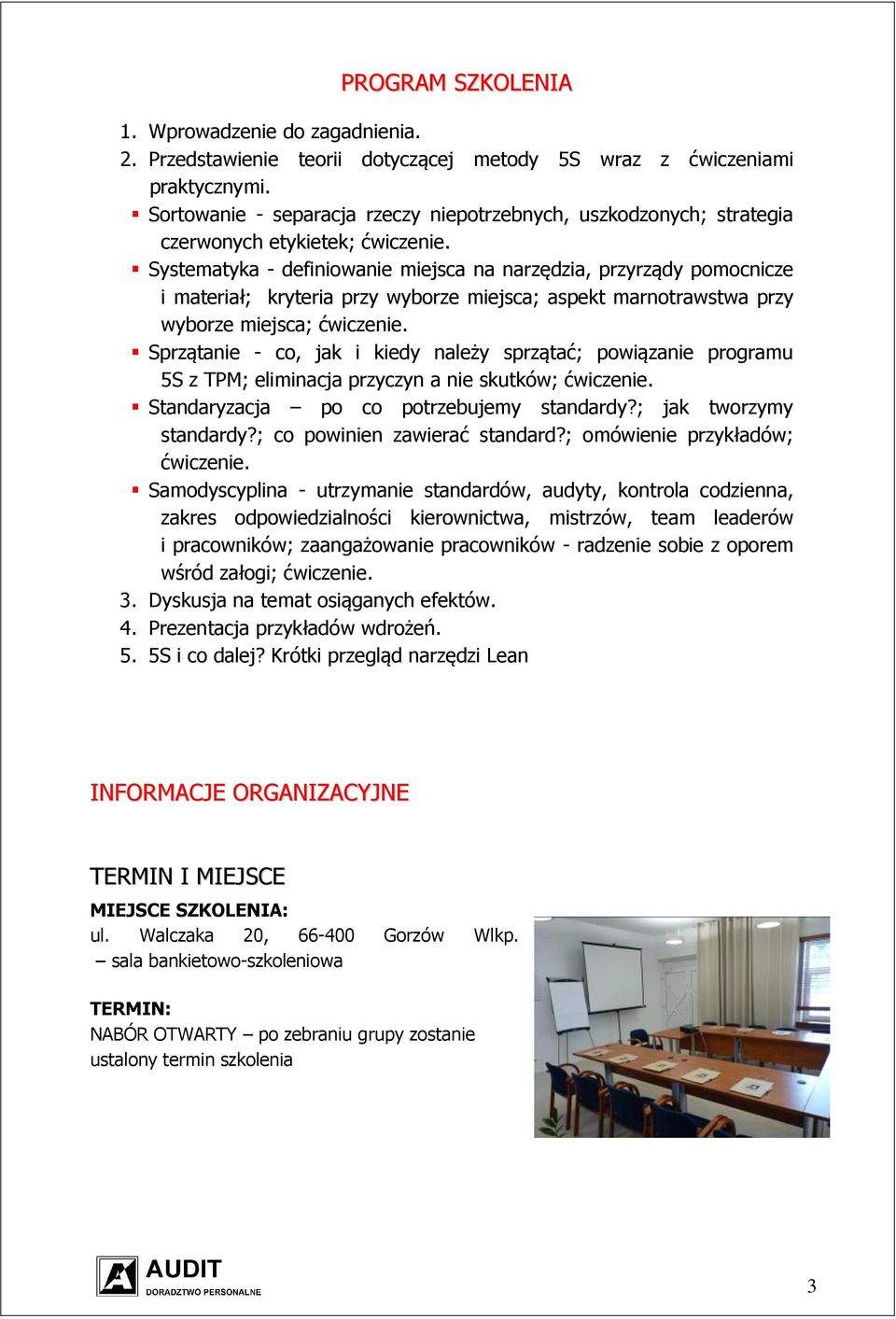 Systematyka - definiowanie miejsca na narzędzia, przyrządy pomocnicze i materiał; kryteria przy wyborze miejsca; aspekt marnotrawstwa przy wyborze miejsca; ćwiczenie.
