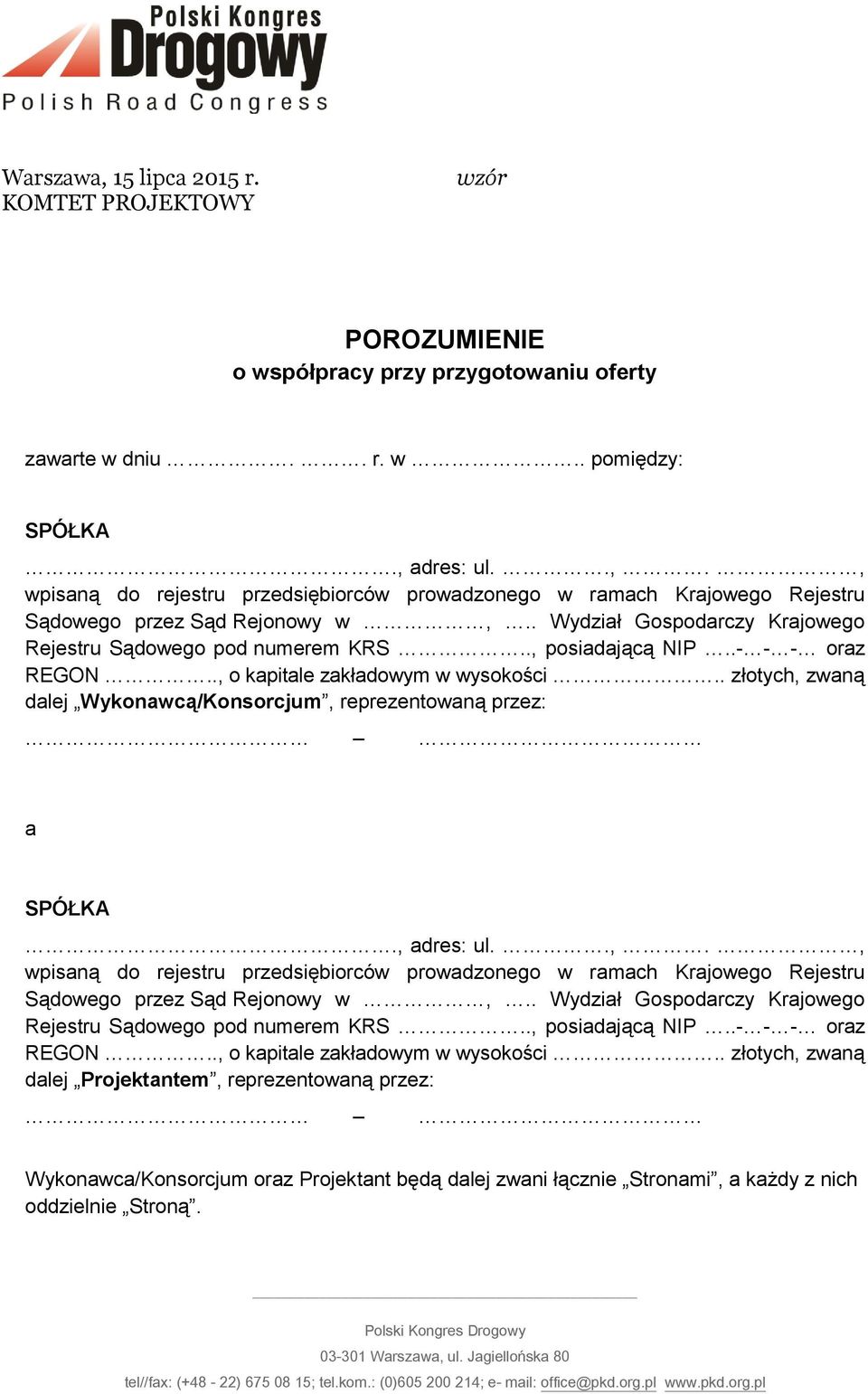 . złotych, zwaną dalej Wykonawcą/Konsorcjum, reprezentowaną przez: a SPÓŁKA., adres: ul..,., wpisaną do rejestru przedsiębiorców prowadzonego w ramach Krajowego Rejestru Sądowego przez Sąd Rejonowy w,.