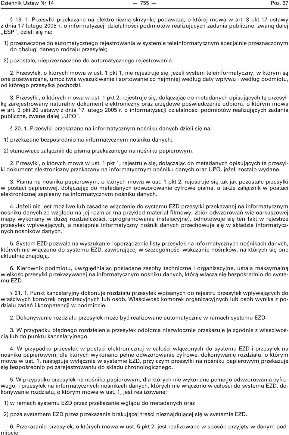 przeznaczonym do obsługi danego rodzaju przesyłek; 2) pozostałe, nieprzeznaczone do automatycznego rejestrowania. 2. Przesyłek, o których mowa w ust.