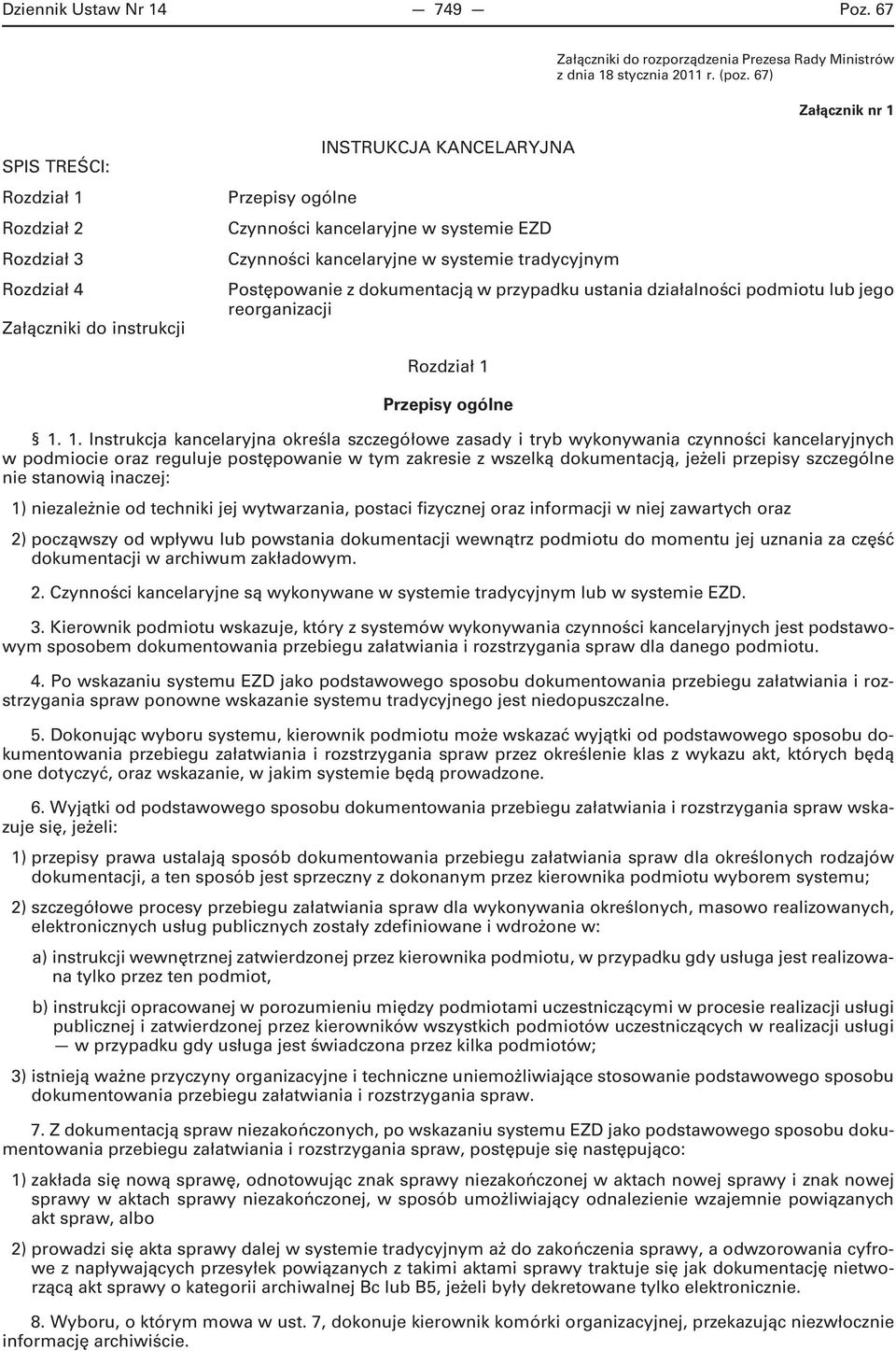 kancelaryjne w systemie tradycyjnym Postępowanie z dokumentacją w przypadku ustania działalności podmiotu lub jego reorganizacji Rozdział 1 