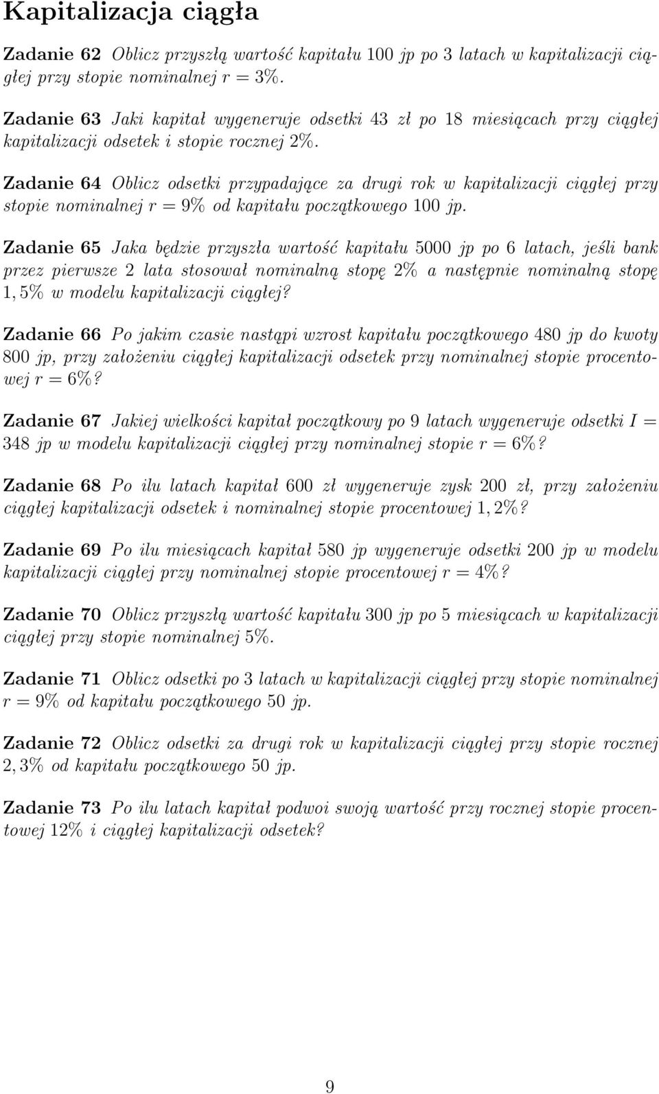 Zadanie 64 Oblicz odsetki przypadające za drugi rok w kapitalizacji ciągłej przy stopie nominalnej r = 9% od kapitału początkowego 100 jp.