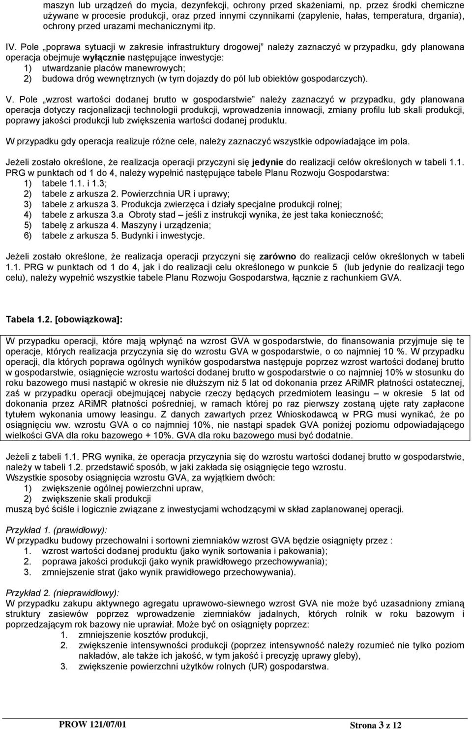 Pole poprawa sytuacji w zakresie infrastruktury drogowej należy zaznaczyć w przypadku, gdy planowana operacja obejmuje wyłącznie następujące inwestycje: 1) utwardzanie placów manewrowych; 2) budowa