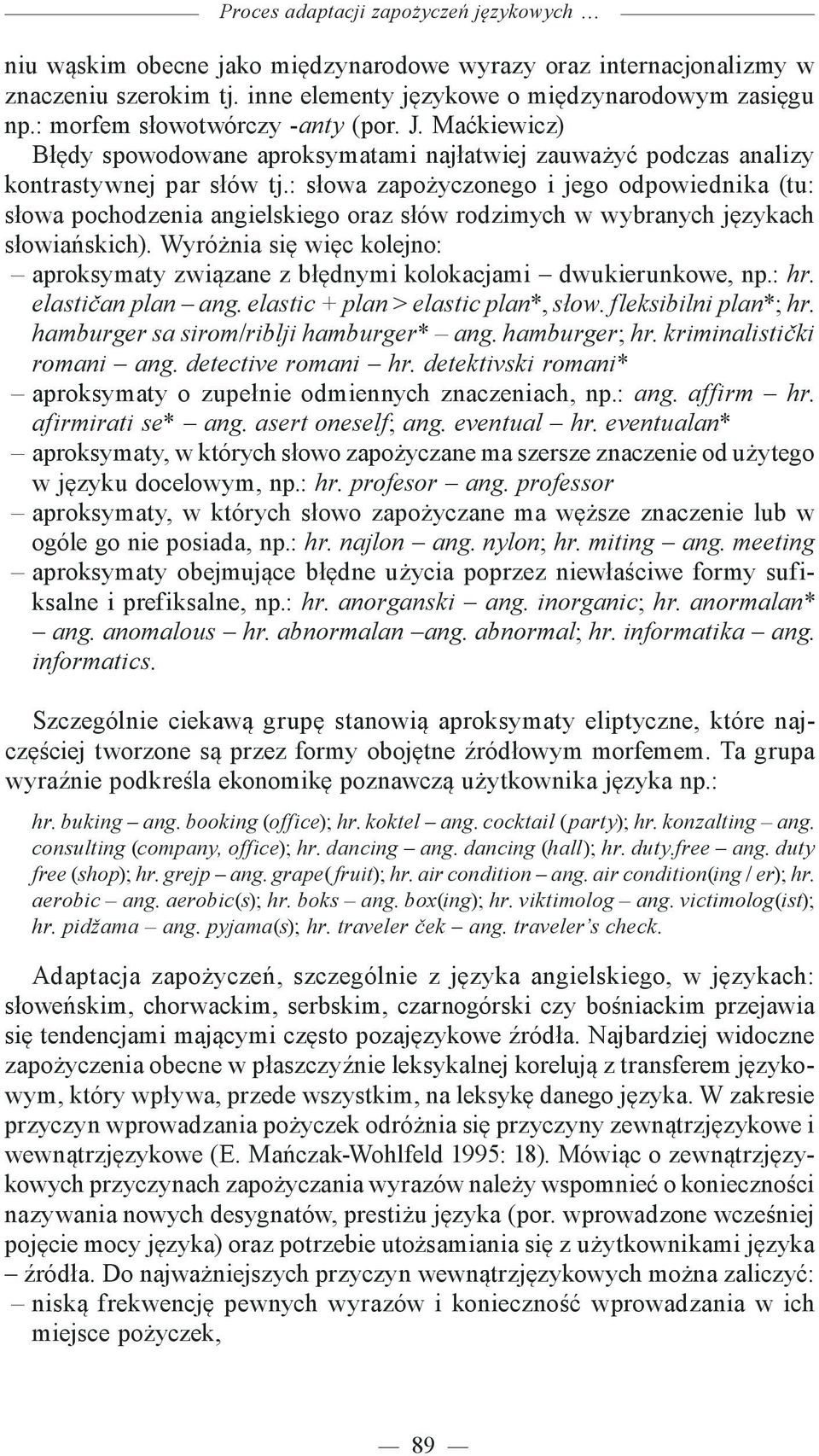 : słowa zapożyczonego i jego odpowiednika (tu: słowa pochodzenia angielskiego oraz słów rodzimych w wybranych językach słowiańskich).