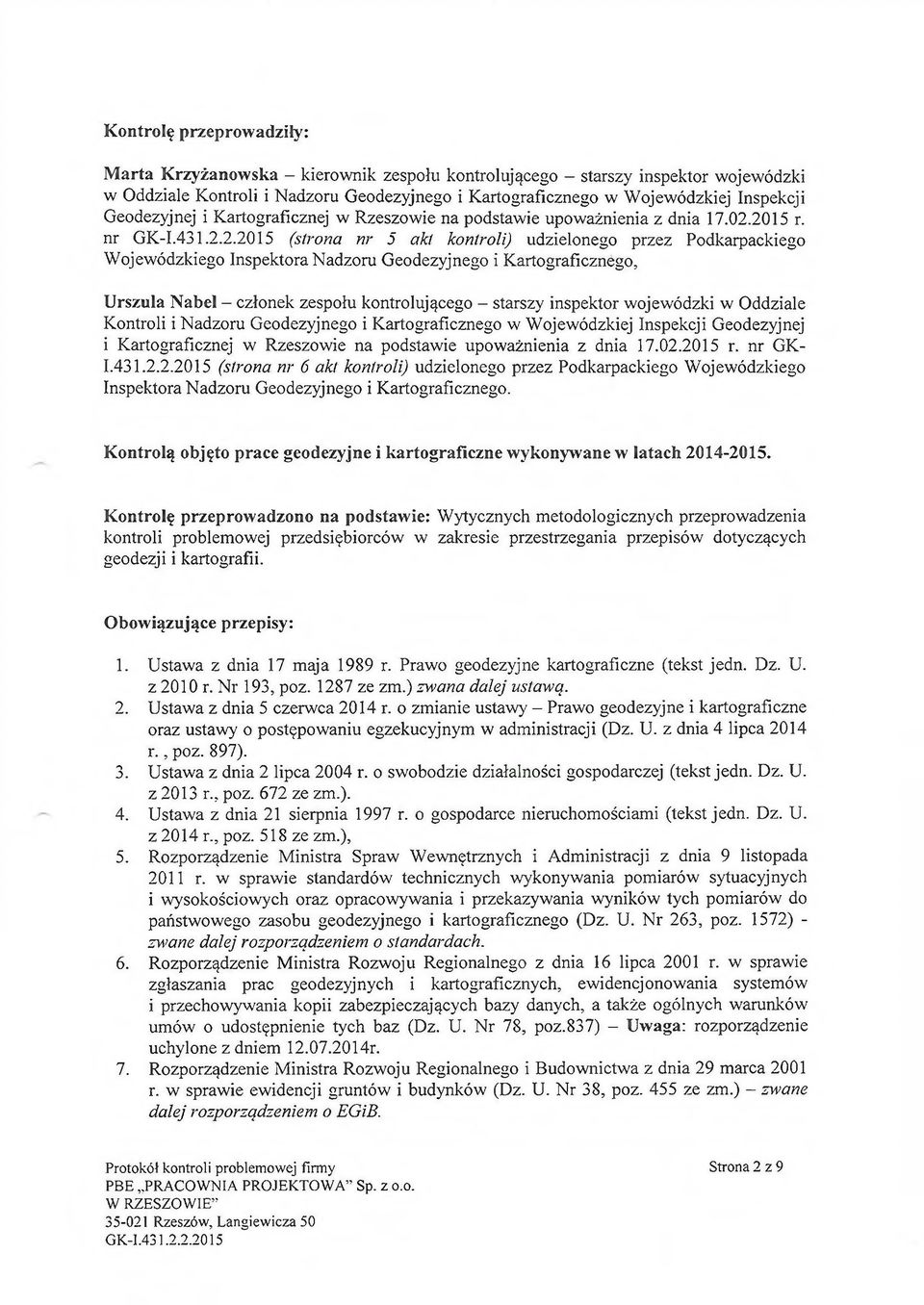 2015 r. nr GK-I.431.2.2.2015 (strona nr 5 akt kontroli) udzielonego przez Podkarpackiego Wojewódzkiego Inspektora Nadzoru Geodezyjnego i Kartograficznego, Urszula Nabel - członek zespołu