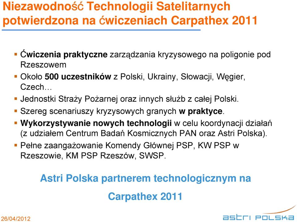 Szereg scenariuszy kryzysowych granych w praktyce.