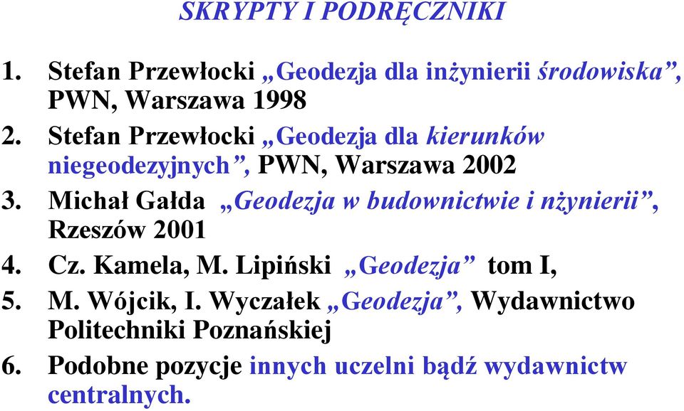Michał Gałda Geodezja w budownictwie i nżynierii, Rzeszów 2001 4. Cz. Kamela, M.