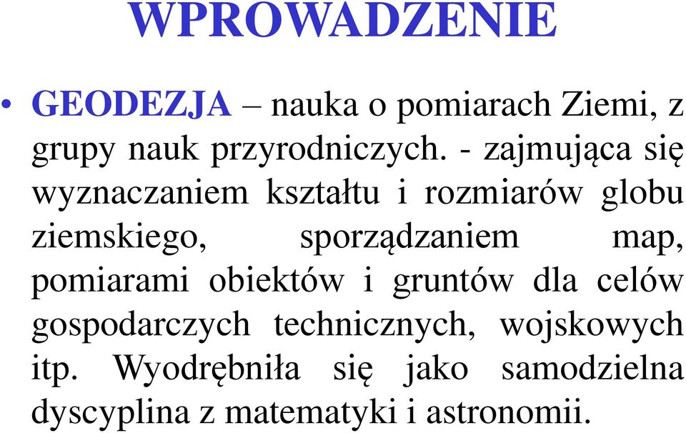 sporządzaniem map, pomiarami obiektów i gruntów dla celów gospodarczych