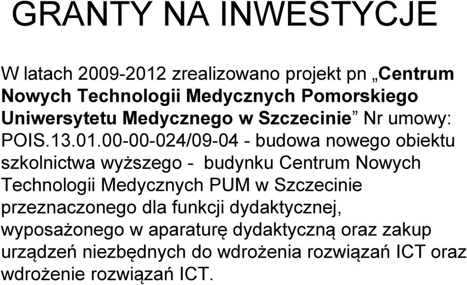 00-00-024/09-04 - budowa nowego obiektu szkolnictwa wyższego - budynku Centrum Nowych Technologii Medycznych PUM w