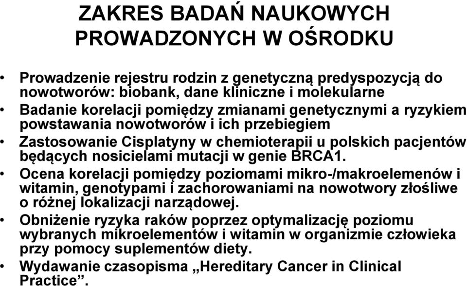 genie BRCA1. Ocena korelacji pomiędzy poziomami mikro-/makroelemenów i witamin, genotypami i zachorowaniami na nowotwory złośliwe o różnej lokalizacji narządowej.