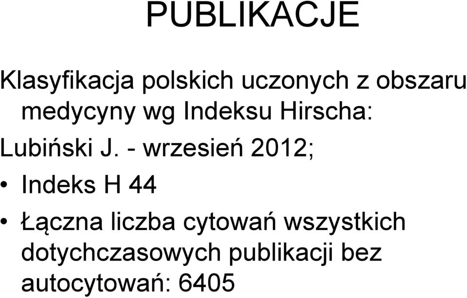 - wrzesień 2012; Indeks H 44 Łączna liczba cytowań