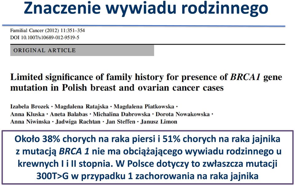 wywiadu rodzinnego u krewnych I i II stopnia.