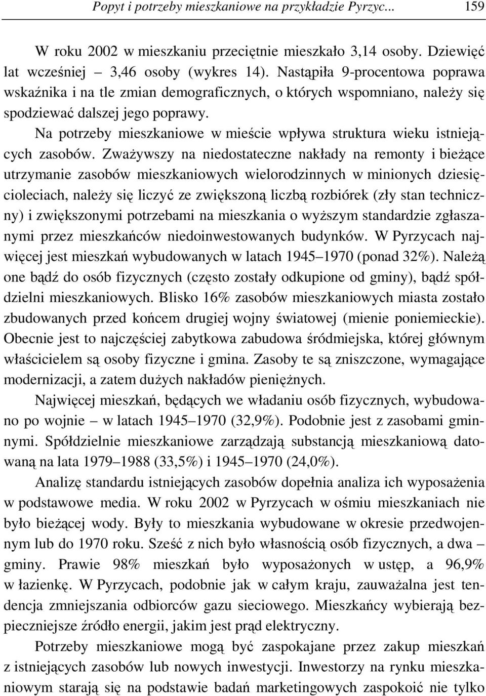 Na potrzeby mieszkaniowe w mieście wpływa struktura wieku istniejących zasobów.