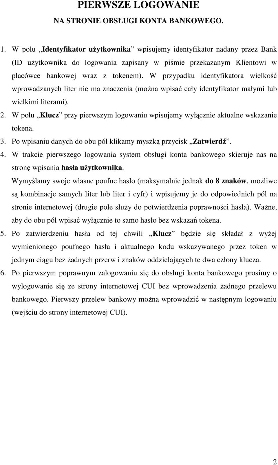 W przypadku identyfikatora wielkość wprowadzanych liter nie ma znaczenia (moŝna wpisać cały identyfikator małymi lub wielkimi literami). 2.