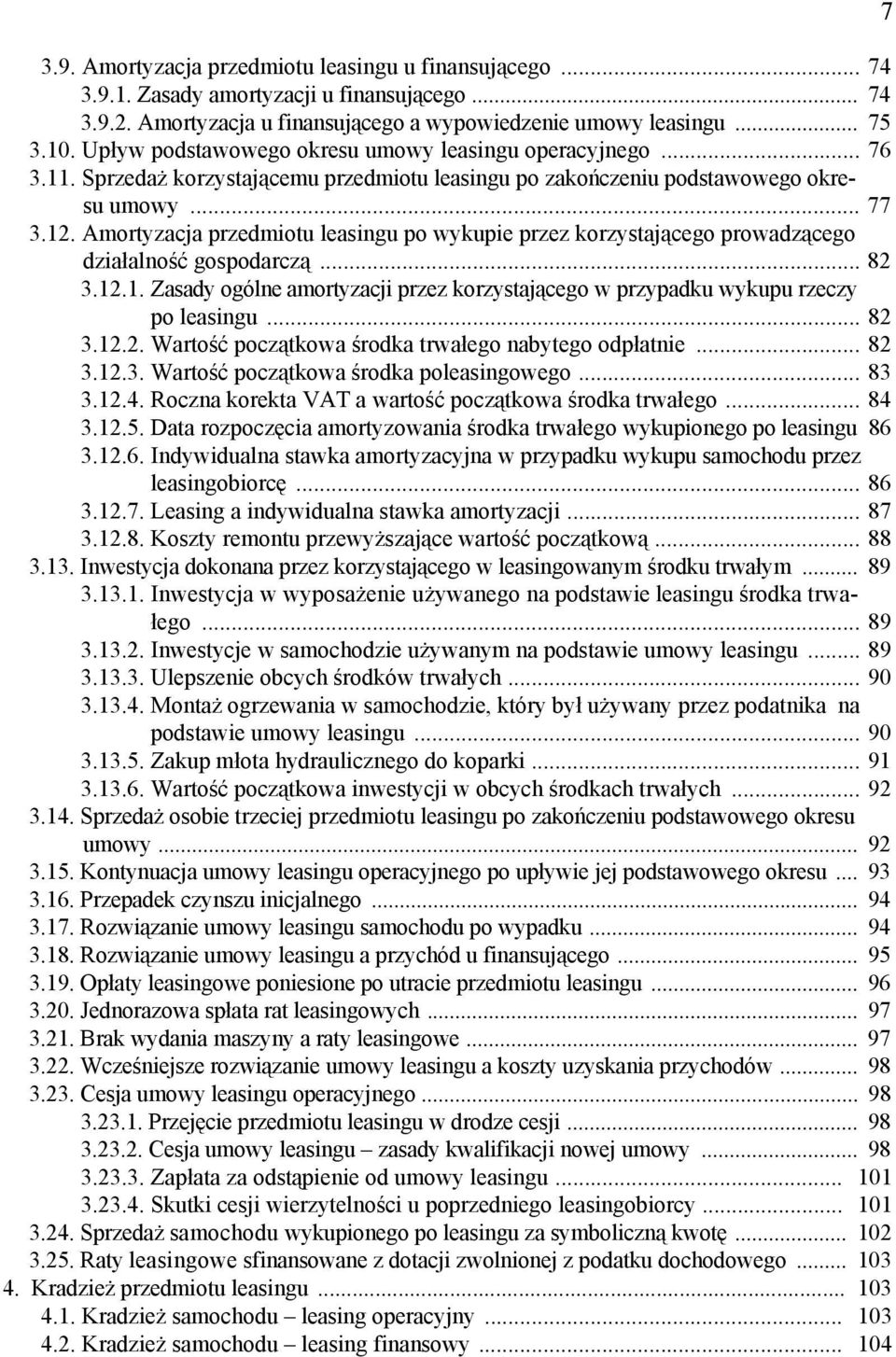 Amortyzacja przedmiotu leasingu po wykupie przez korzystającego prowadzącego działalność gospodarczą... 82 3.12.1. Zasady ogólne amortyzacji przez korzystającego w przypadku wykupu rzeczy po leasingu.