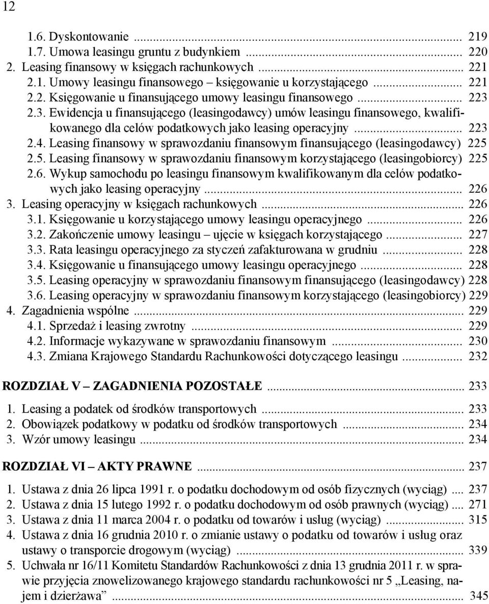 Leasing finansowy w sprawozdaniu finansowym finansującego (leasingodawcy) 225 2.5. Leasing finansowy w sprawozdaniu finansowym korzystającego (leasingobiorcy) 225 2.6.