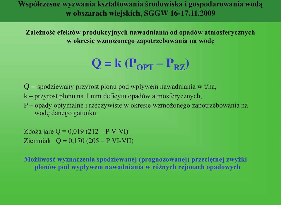 rzeczywiste w okresie wzmożonego zapotrzebowania na wodę danego gatunku.