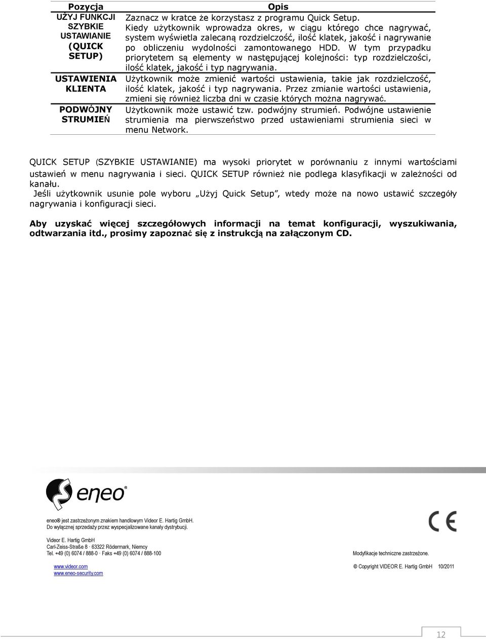W tym przypadku priorytetem są elementy w następującej kolejności: typ rozdzielczości, ilość klatek, jakość i typ nagrywania.