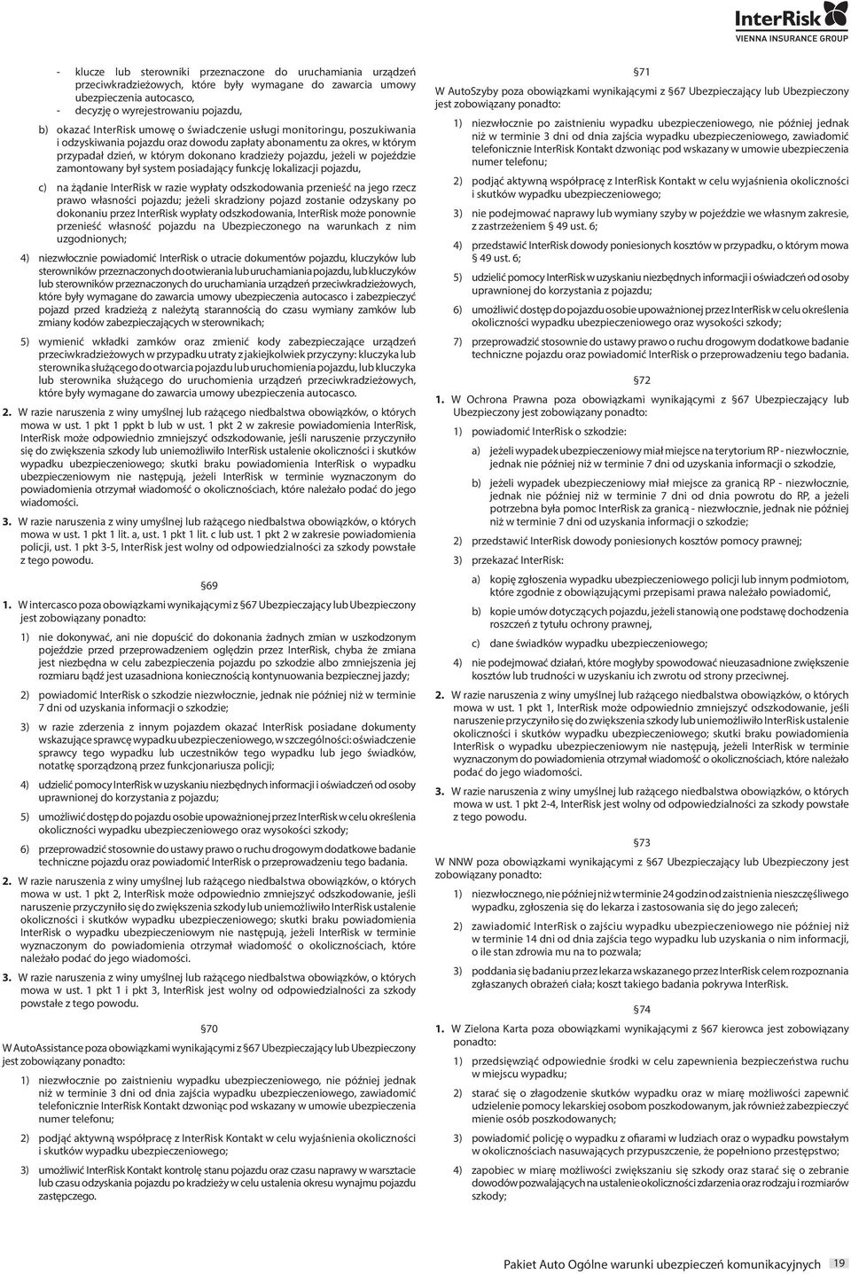 pojeździe zamontowany był system posiadający funkcję lokalizacji pojazdu, c) na żądanie InterRisk w razie wypłaty odszkodowania przenieść na jego rzecz prawo własności pojazdu; jeżeli skradziony