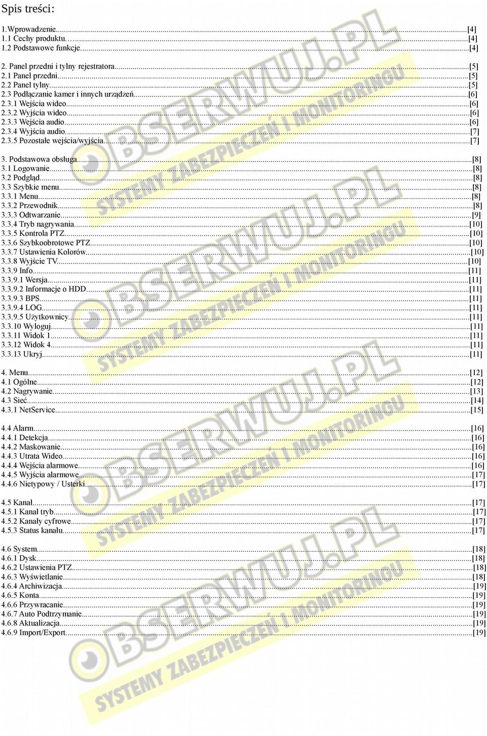 ..[8] 3.3 Szybkie menu...[8] 3.3.1 Menu...[8] 3.3.2 Przewodnik...[8] 3.3.3 Odtwarzanie...[9] 3.3.4 Tryb nagrywania...[10] 3.3.5 Kontrola PTZ...[10] 3.3.6 Szybkoobrotowe PTZ...[10] 3.3.7 Ustawienia Kolorów.