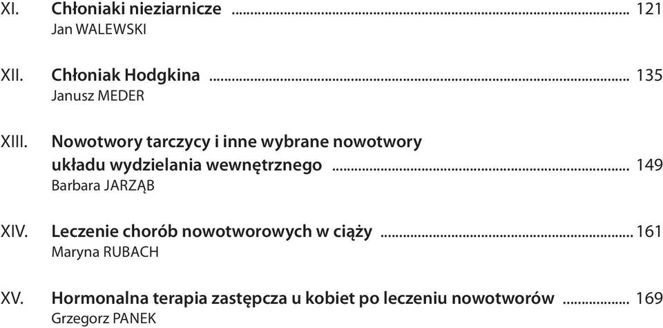 Nowotwory tarczycy i inne wybrane nowotwory układu wydzielania wewnętrznego.