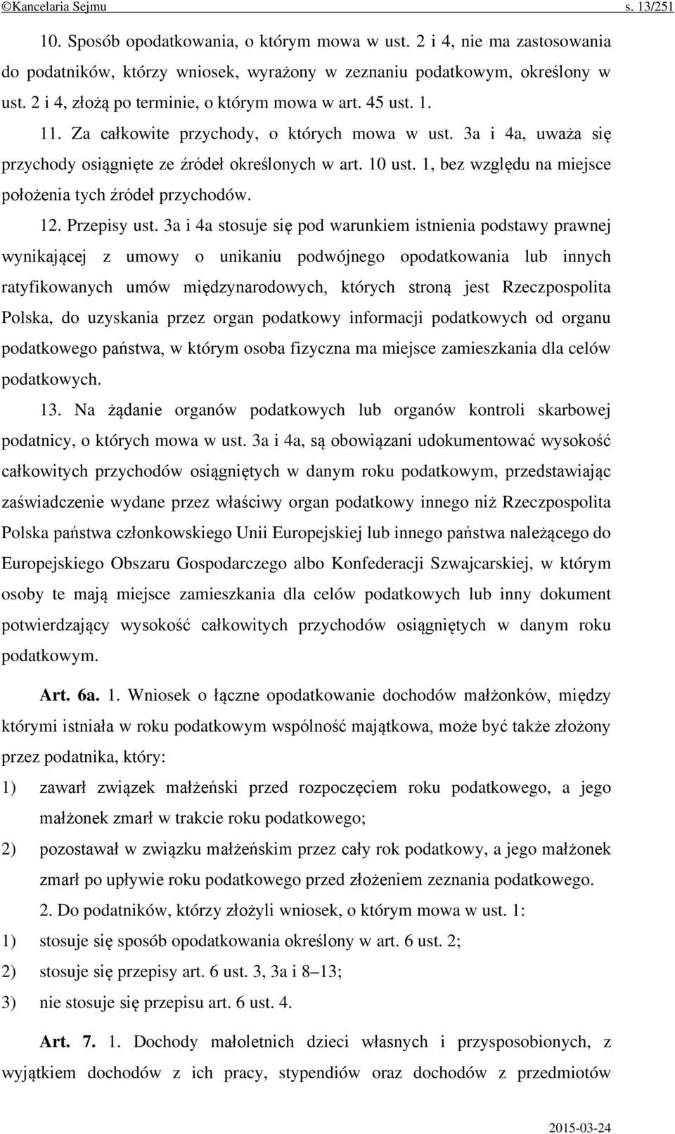 1, bez względu na miejsce położenia tych źródeł przychodów. 12. Przepisy ust.