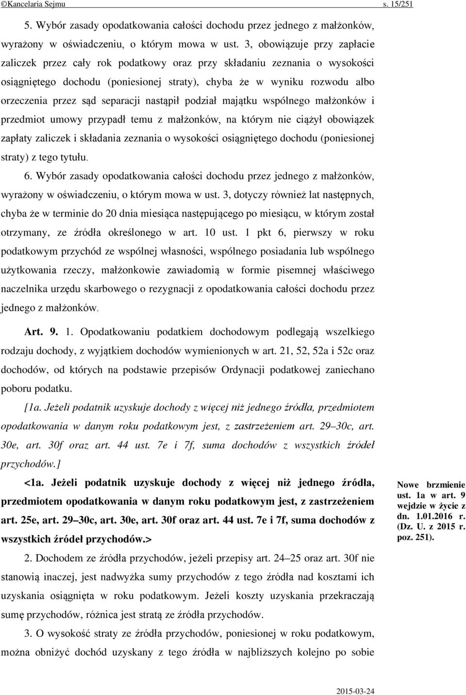 separacji nastąpił podział majątku wspólnego małżonków i przedmiot umowy przypadł temu z małżonków, na którym nie ciążył obowiązek zapłaty zaliczek i składania zeznania o wysokości osiągniętego