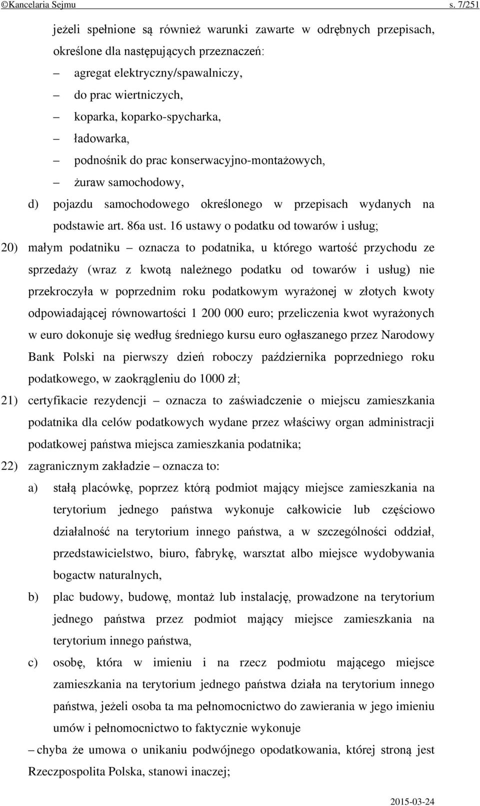 ładowarka, podnośnik do prac konserwacyjno-montażowych, żuraw samochodowy, d) pojazdu samochodowego określonego w przepisach wydanych na podstawie art. 86a ust.