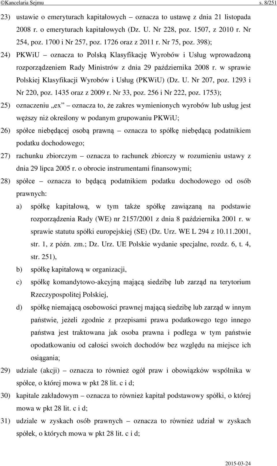 w sprawie Polskiej Klasyfikacji Wyrobów i Usług (PKWiU) (Dz. U. Nr 207, poz. 1293 i Nr 220, poz. 1435 oraz z 2009 r. Nr 33, poz. 256 i Nr 222, poz.