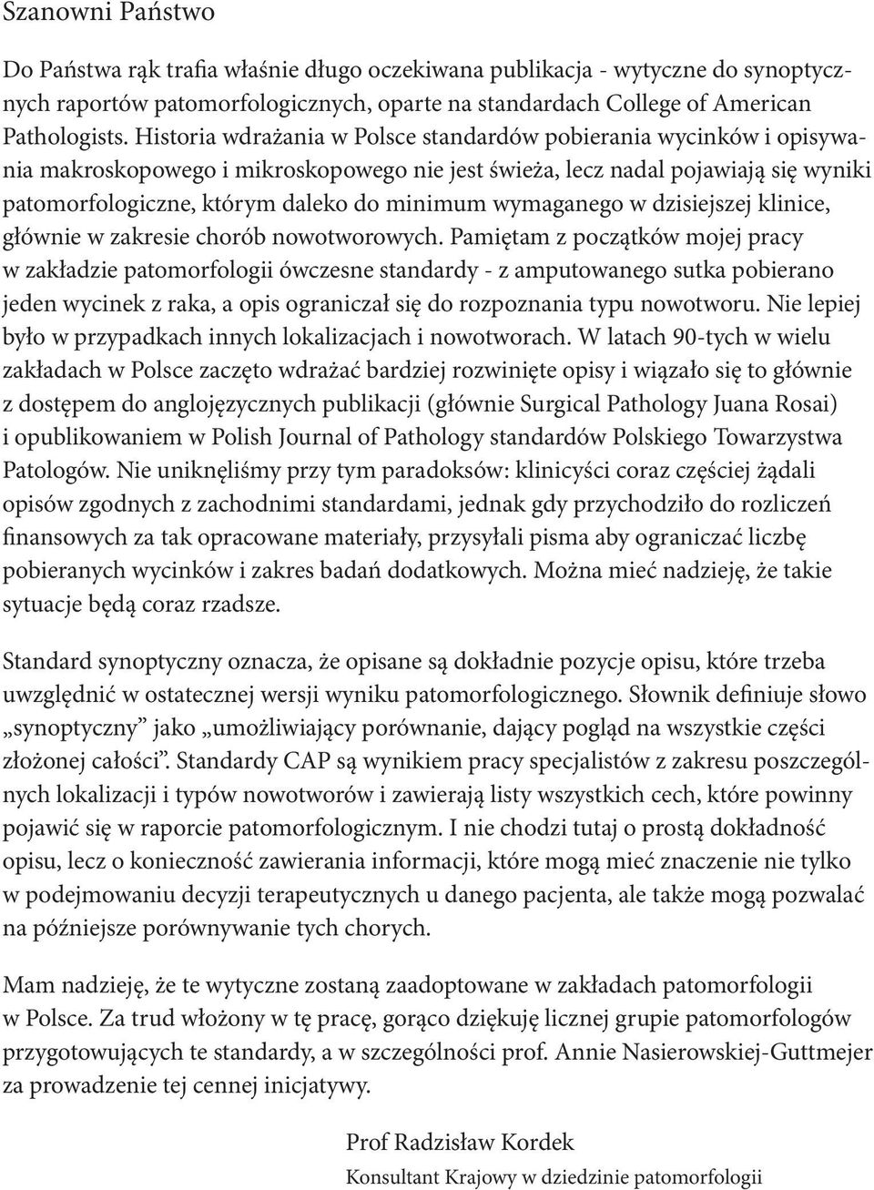 wymaganego w dzisiejszej klinice, głównie w zakresie chorób nowotworowych.