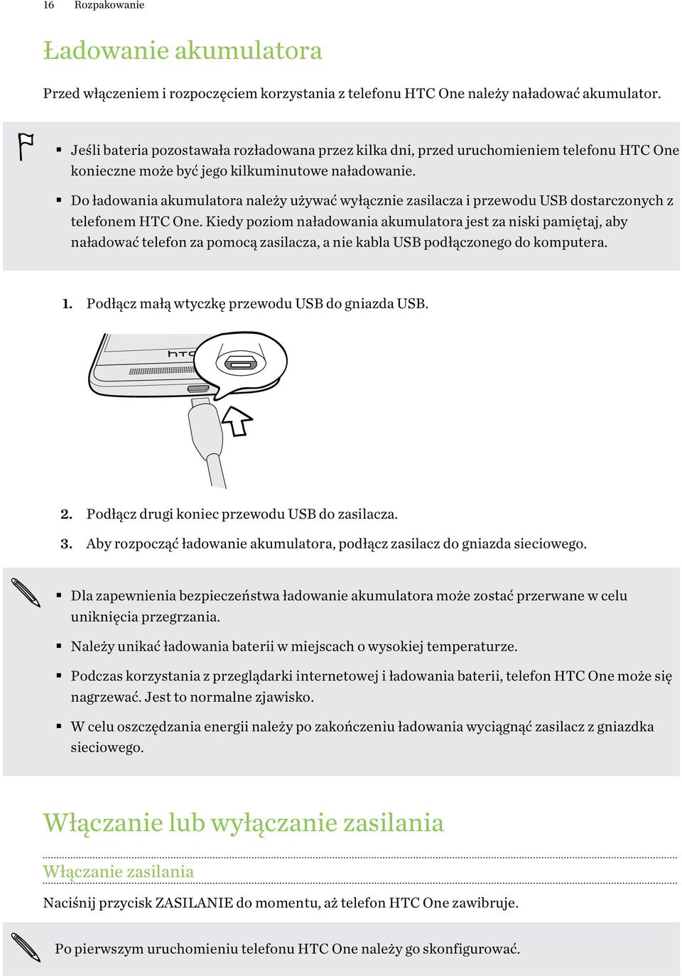 Do ładowania akumulatora należy używać wyłącznie zasilacza i przewodu USB dostarczonych z telefonem HTC One.