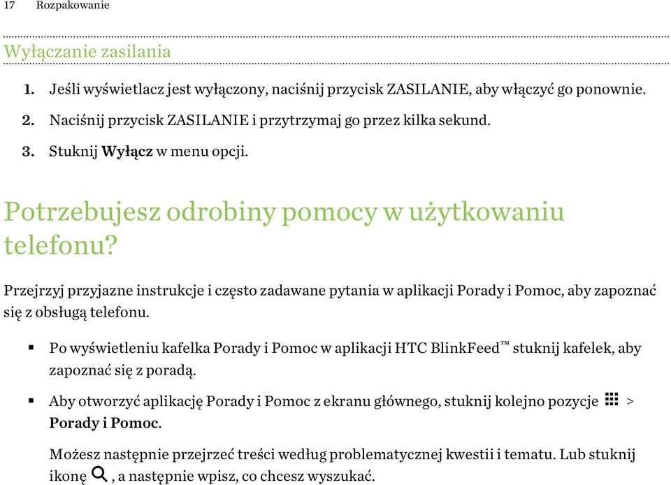 Przejrzyj przyjazne instrukcje i często zadawane pytania w aplikacji Porady i Pomoc, aby zapoznać się z obsługą telefonu.
