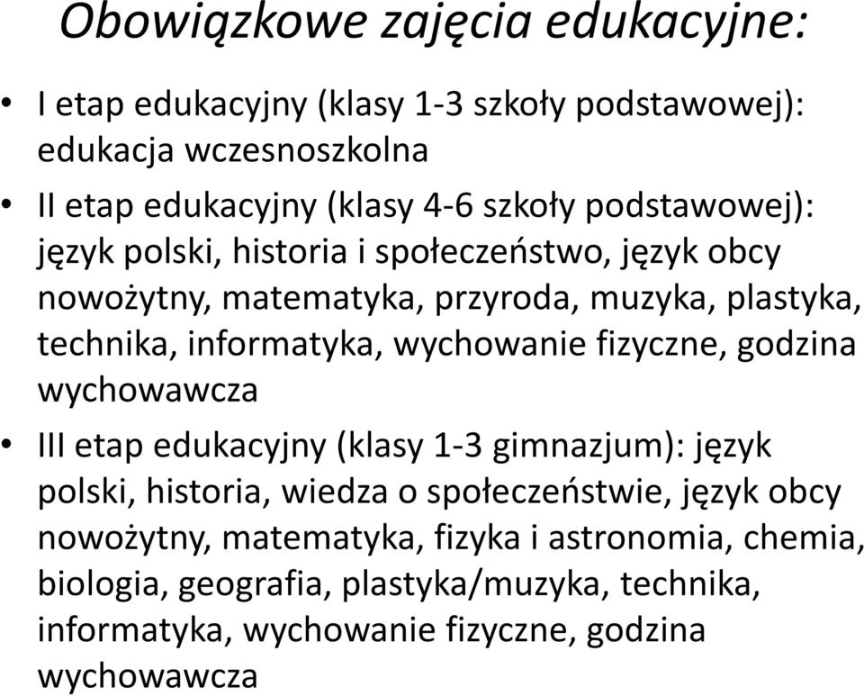 wychowanie fizyczne, godzina wychowawcza III etap edukacyjny (klasy 1-3 gimnazjum): język polski, historia, wiedza o społeczeństwie, język obcy