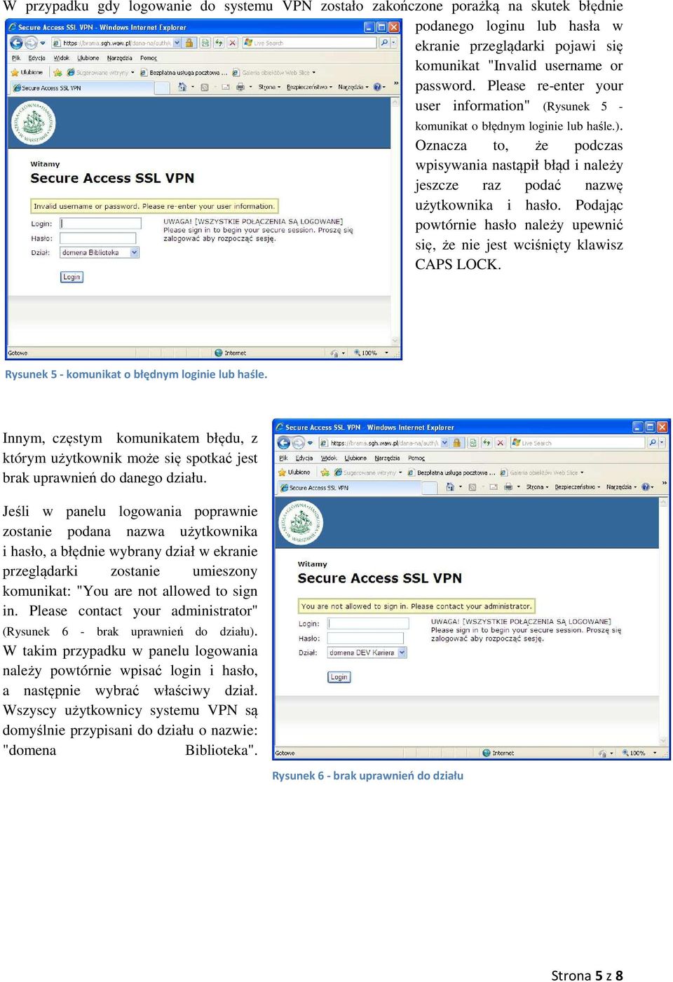 Podając powtórnie hasło należy upewnić się, że nie jest wciśnięty klawisz CAPS LOCK. Rysunek 5 - komunikat o błędnym loginie lub haśle.