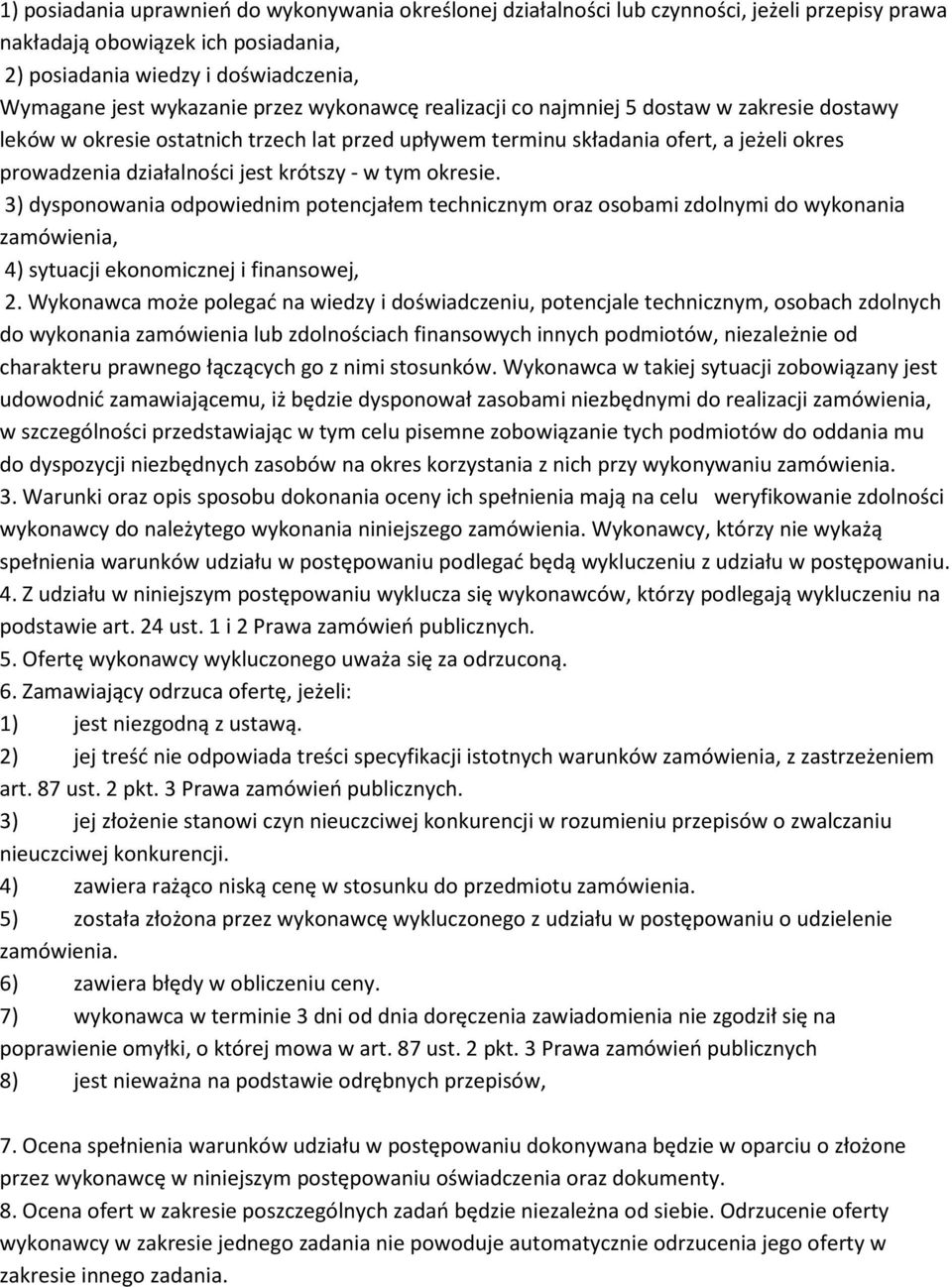 tym okresie. 3) dysponowania odpowiednim potencjałem technicznym oraz osobami zdolnymi do wykonania zamówienia, 4) sytuacji ekonomicznej i finansowej, 2.