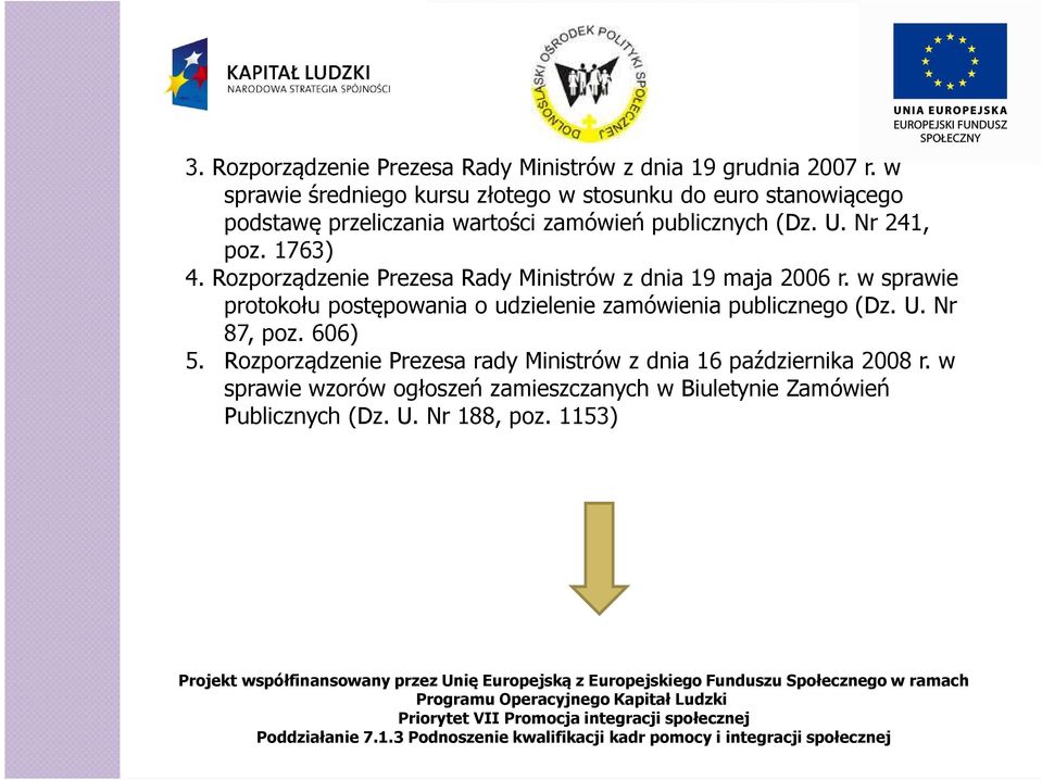 Nr 241, poz. 1763) 4. Rozporządzenie Prezesa Rady Ministrów z dnia 19 maja 2006 r.