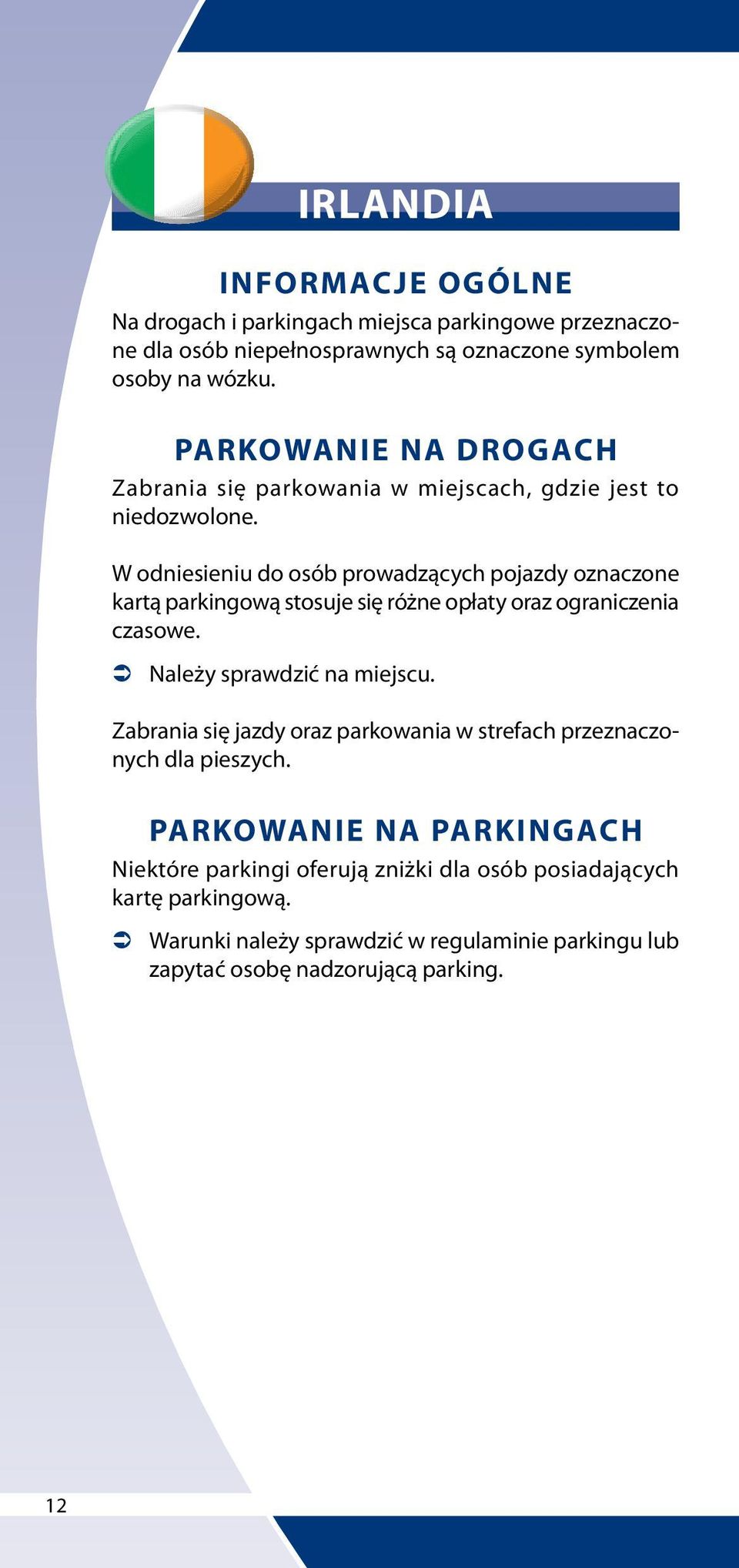 czasowe. Zabrania się jazdy oraz parkowania w strefach przeznaczonych dla pieszych.