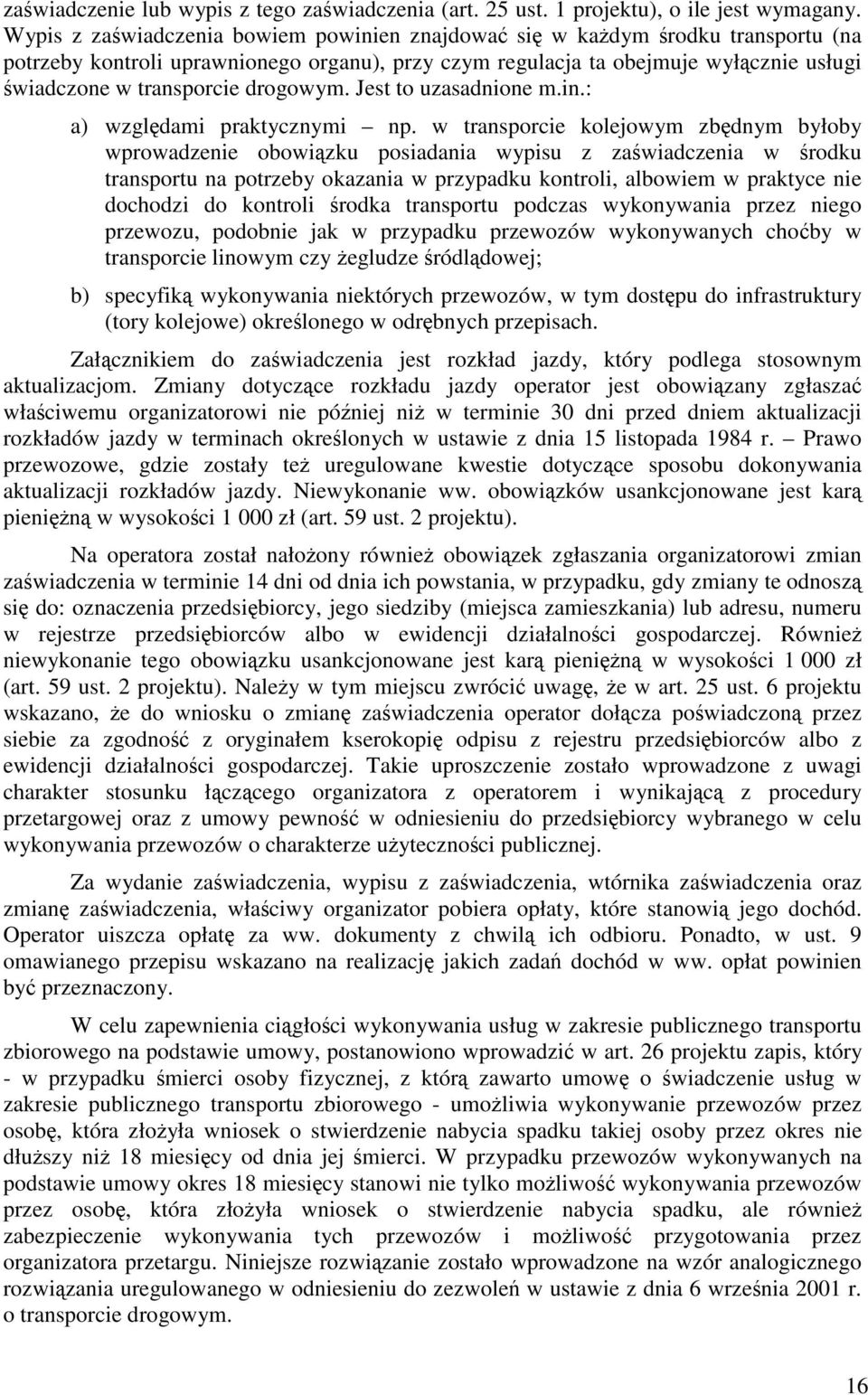 drogowym. Jest to uzasadnione m.in.: a) względami praktycznymi np.