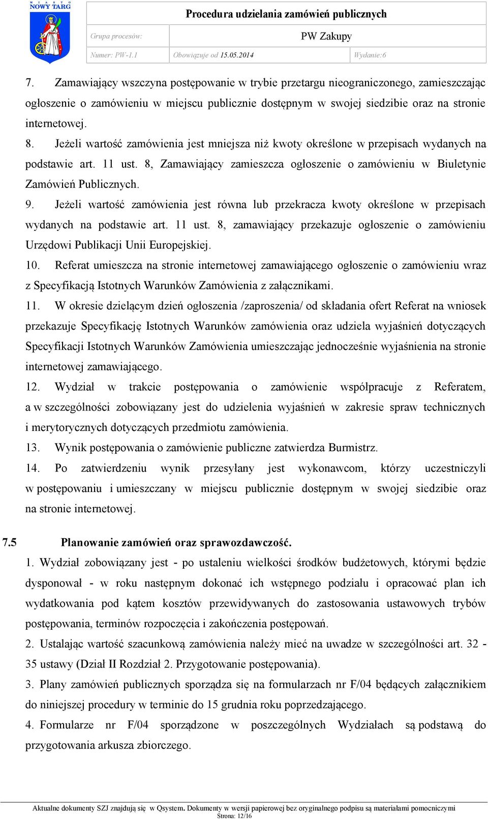 Jeżeli wartość zamówienia jest równa lub przekracza kwoty określone w przepisach wydanych na podstawie art. 11 ust.