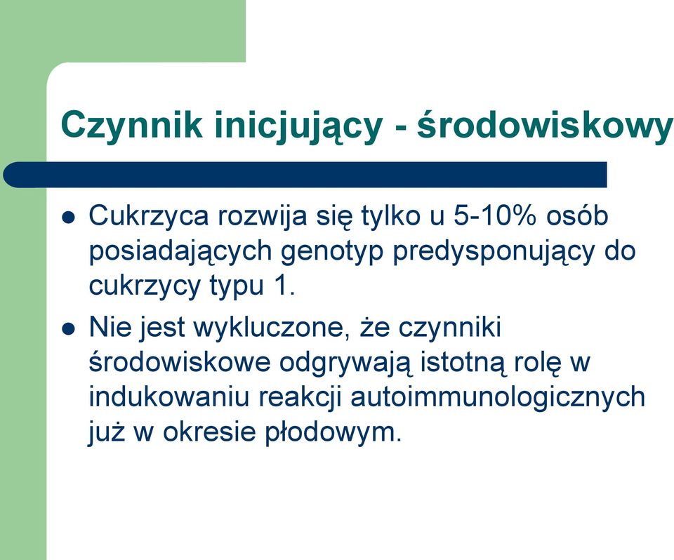 Nie jest wykluczone, że czynniki środowiskowe odgrywają istotną