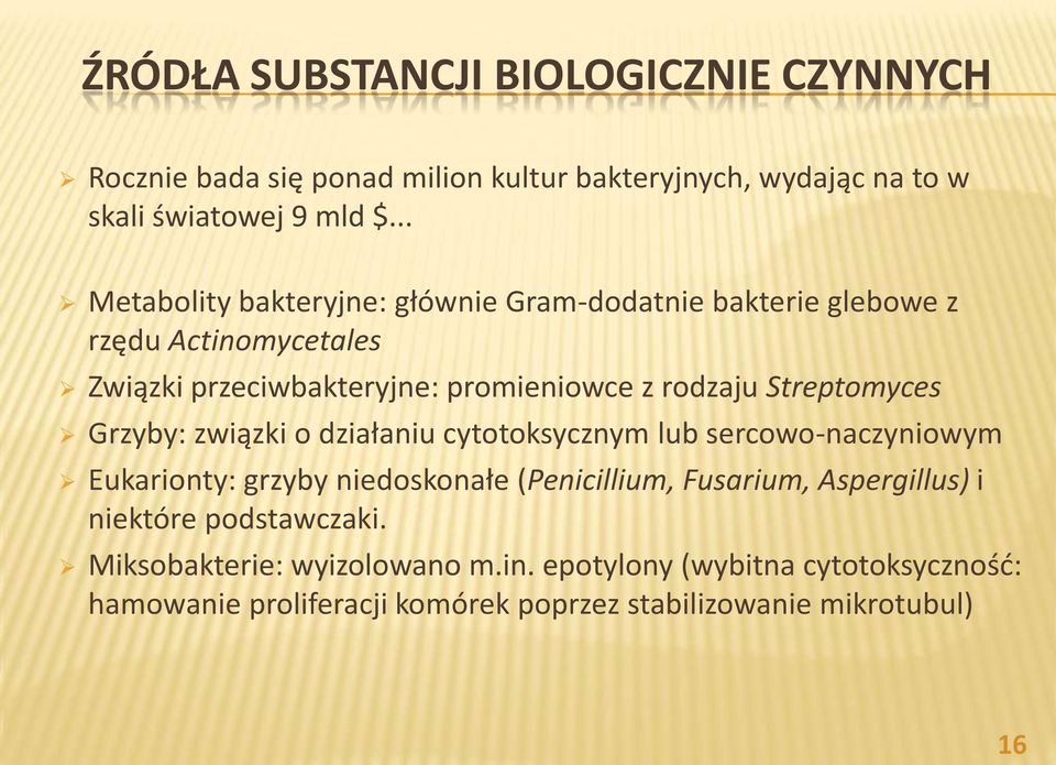 Streptomyces Grzyby: związki o działaniu cytotoksycznym lub sercowo-naczyniowym Eukarionty: grzyby niedoskonałe (Penicillium, Fusarium,